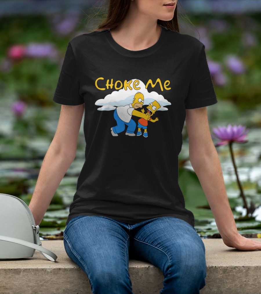 Choke Me Simpsons Cartoon Homer Bart Cloud Background T-Shirt