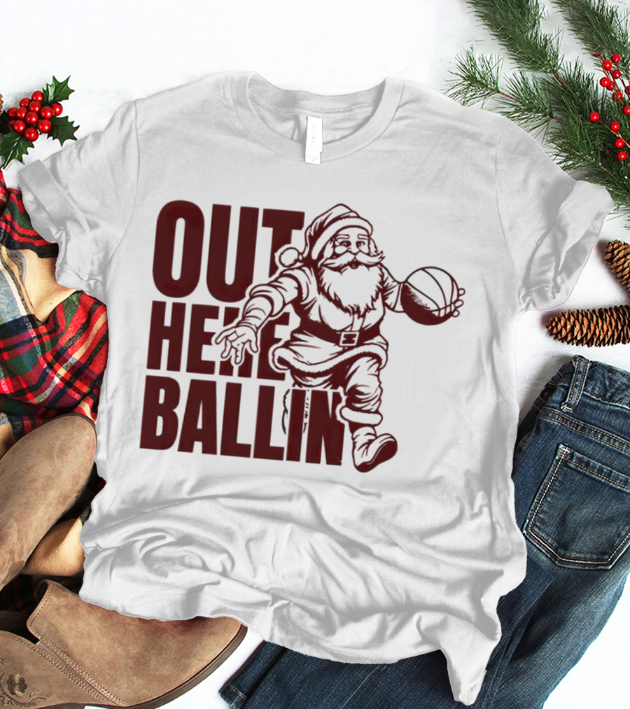 Out Here Ballin Santa Dribbling Basketball T-Shirt