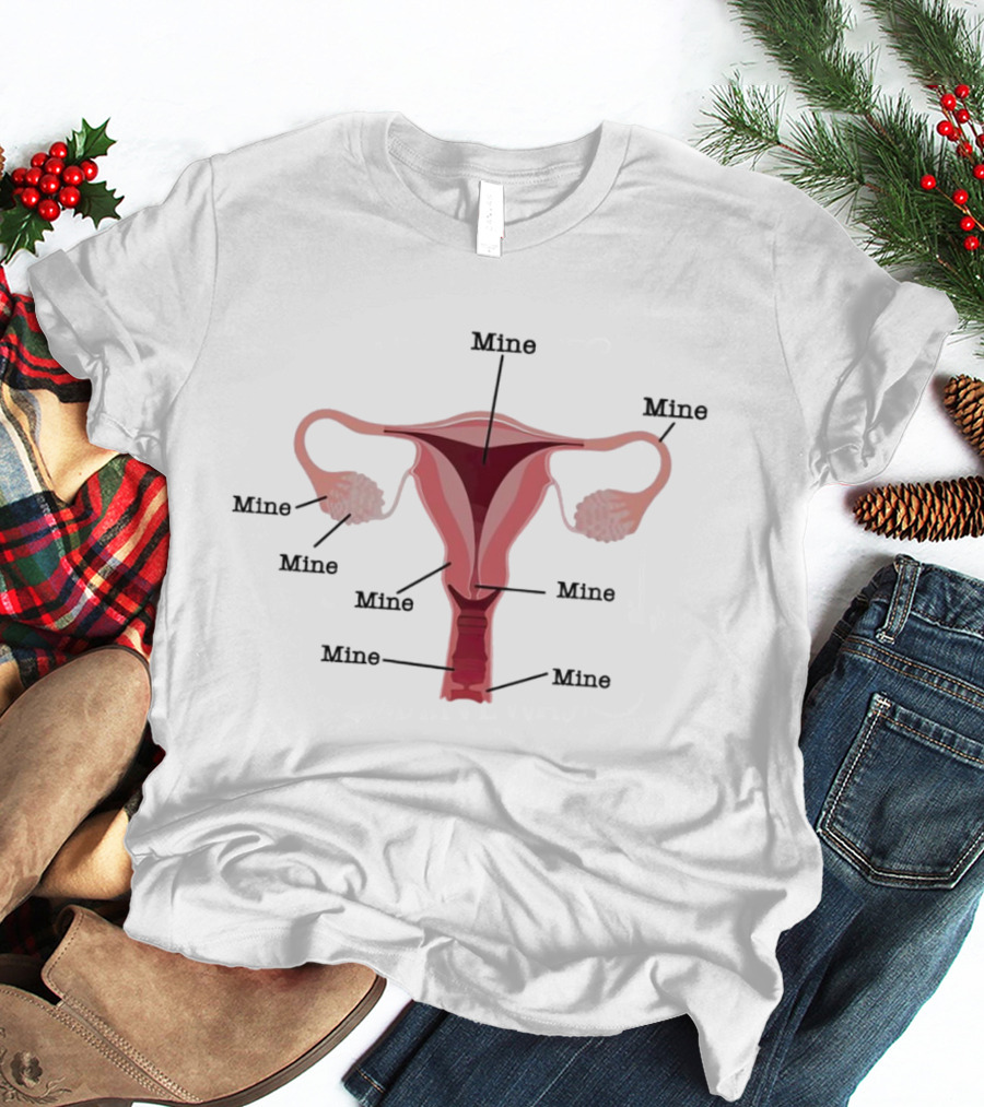 Mine Uterus Reproductive Justice T-Shirt