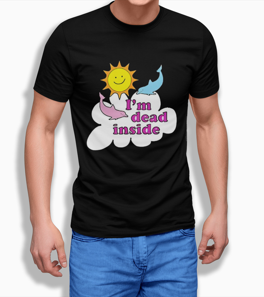 I’m Dead Inside with Happy Sunshine and Dolphins in Cloud T-Shirt