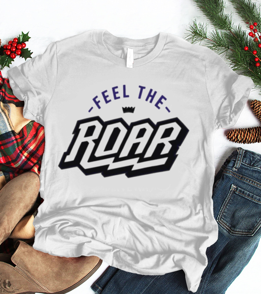 Sacramento Kings Feel The Roar T-Shirt