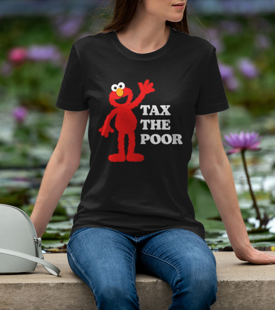 Elmo Tax The Poor Funny T-Shirt