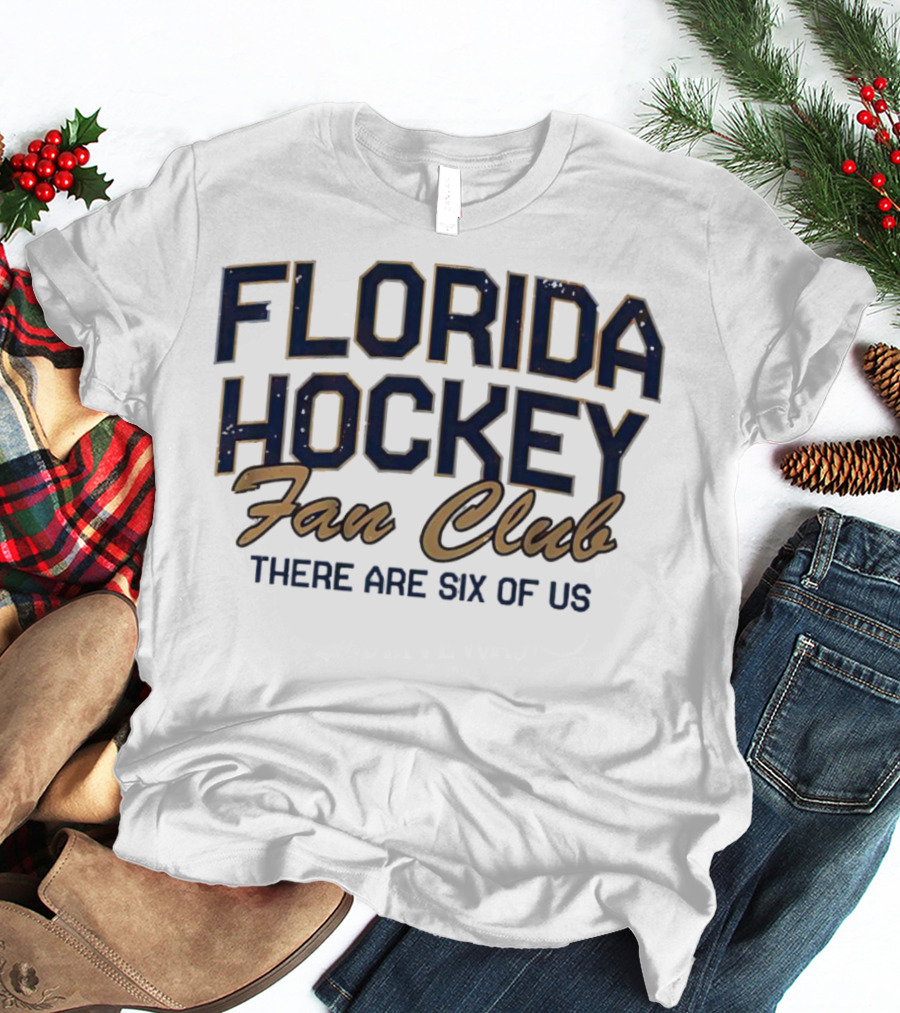 Florida Hockey Fan Club There Are Six Of Us T-Shirt