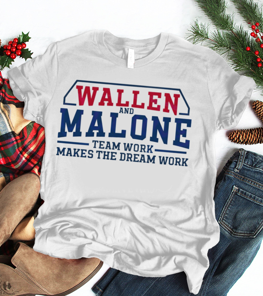 Wallen And Malone Team Work Makes The Dream Work Bold Red And Blue Typography T-Shirt