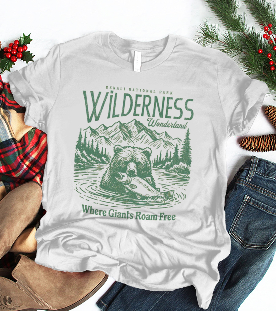 Denali National Park Wilderness Wonderland Where Giants Roam Free T-Shirt