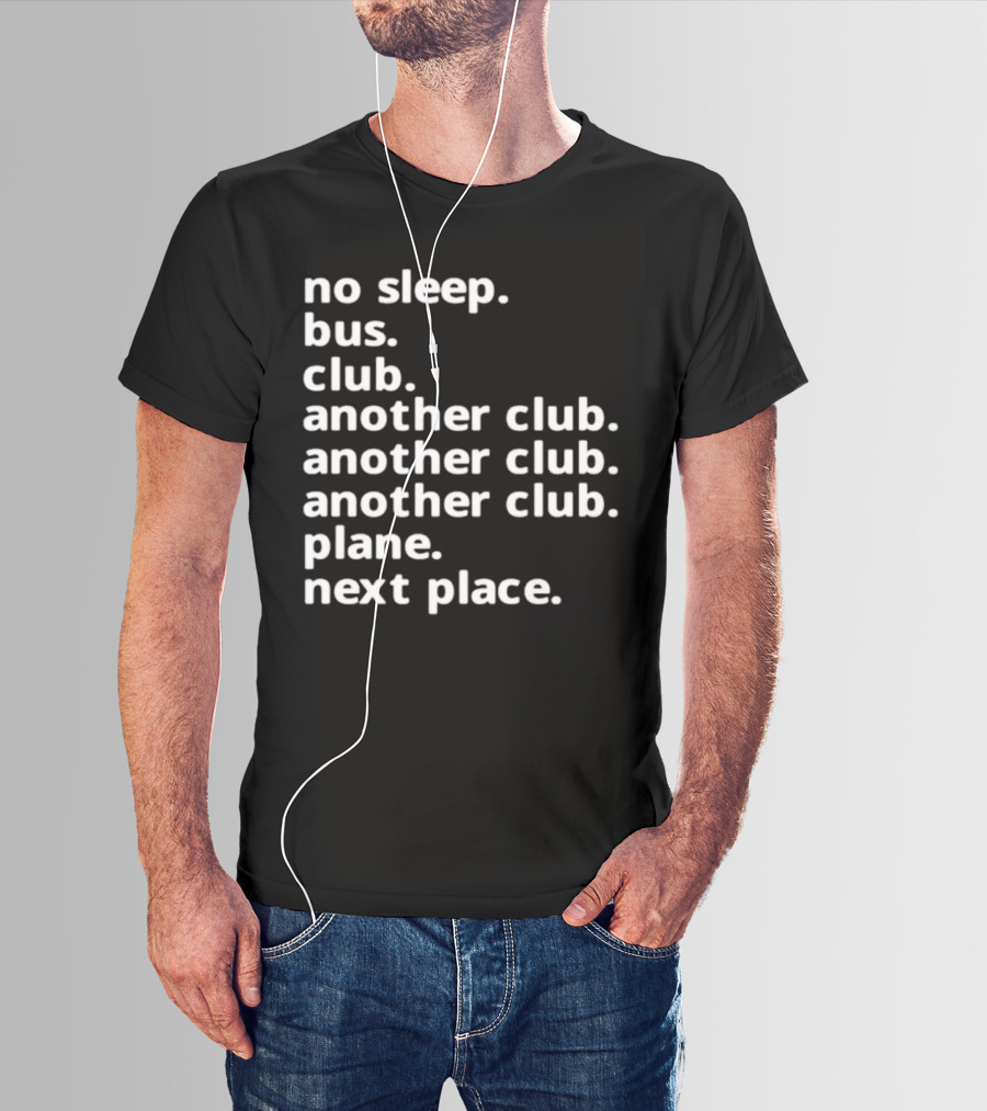 No Sleep Bus Club Another Club Another Club Plane Next Place T-Shirt