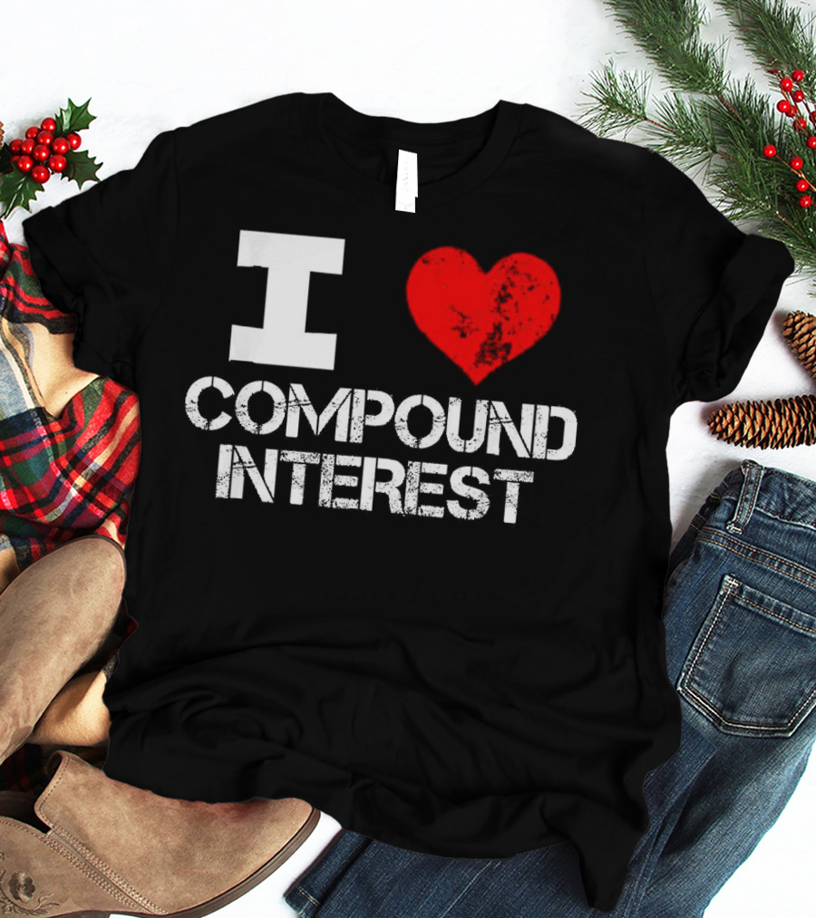 I Heart Love Compound Interest T-Shirt