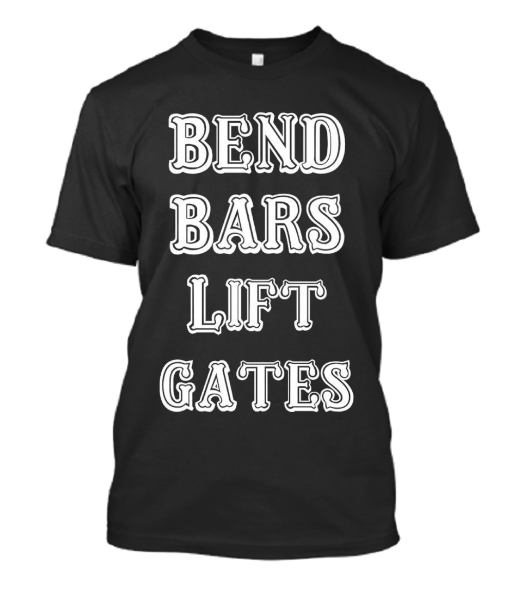 Bend Bars Lift Gates Powerlifting Motivation T-Shirt