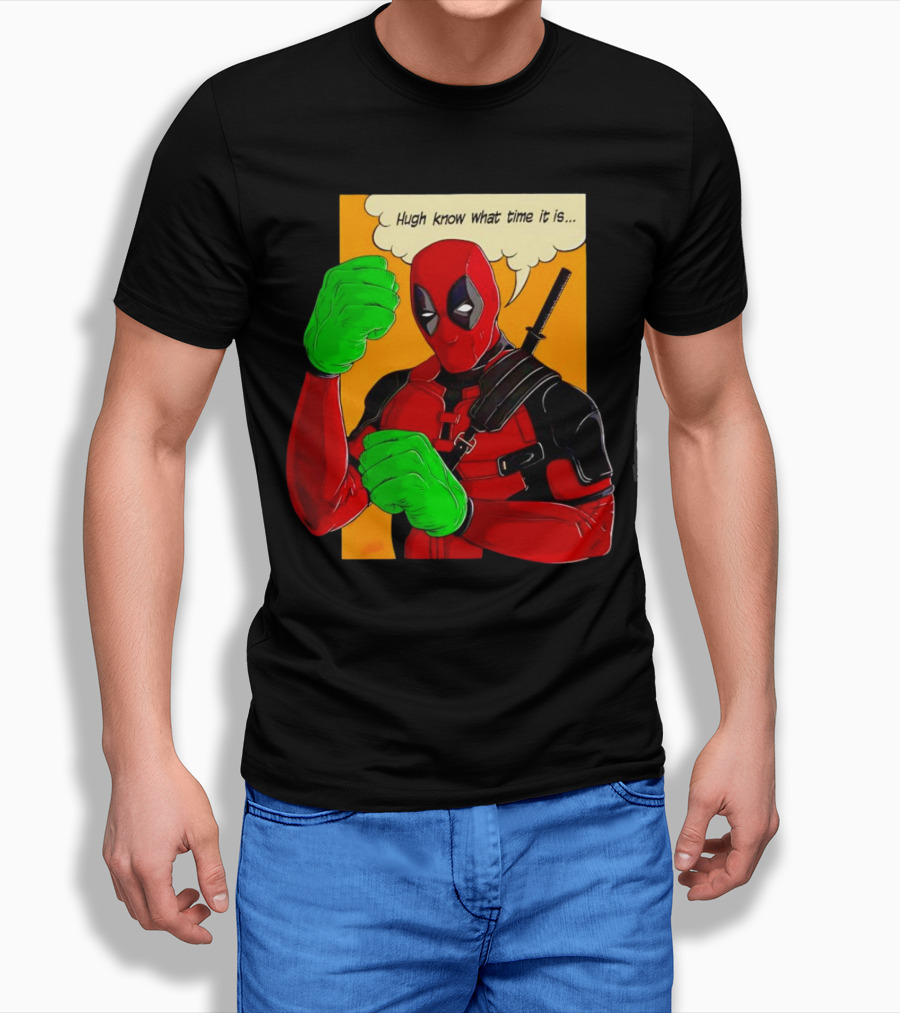 Hugh Know What Time It Is Deadpool Hulk Smash T-Shirt