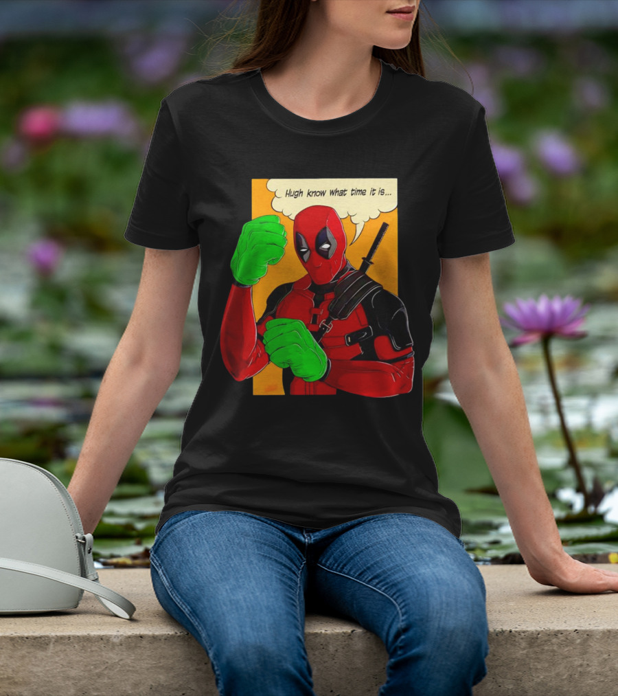 Hugh Know What Time It Is Deadpool Hulk Smash T-Shirt