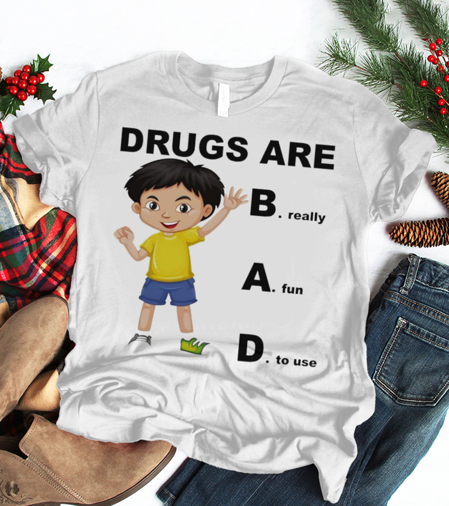 DRUGS ARE BAD B. Really A. Fun D. To Use Kid Boy T-Shirt