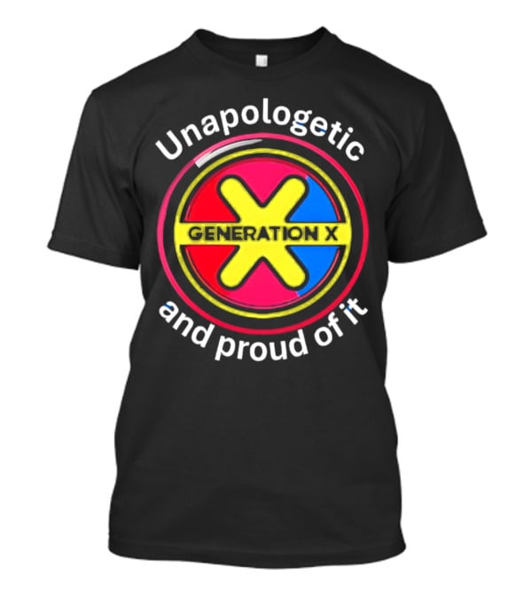 Generation X Unapologetic And Proud Of It Bold Circular Emblem T-Shirt
