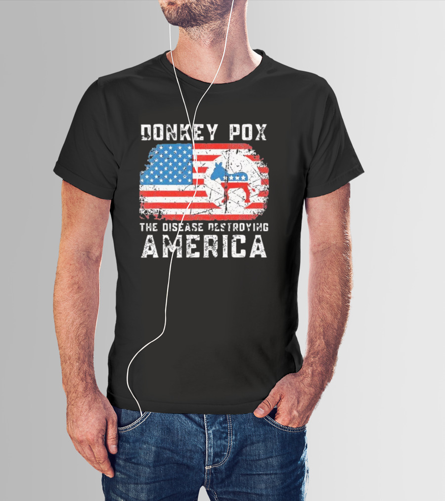 Donkey Pox The Disease Destroying America Flag And Political T-Shirt