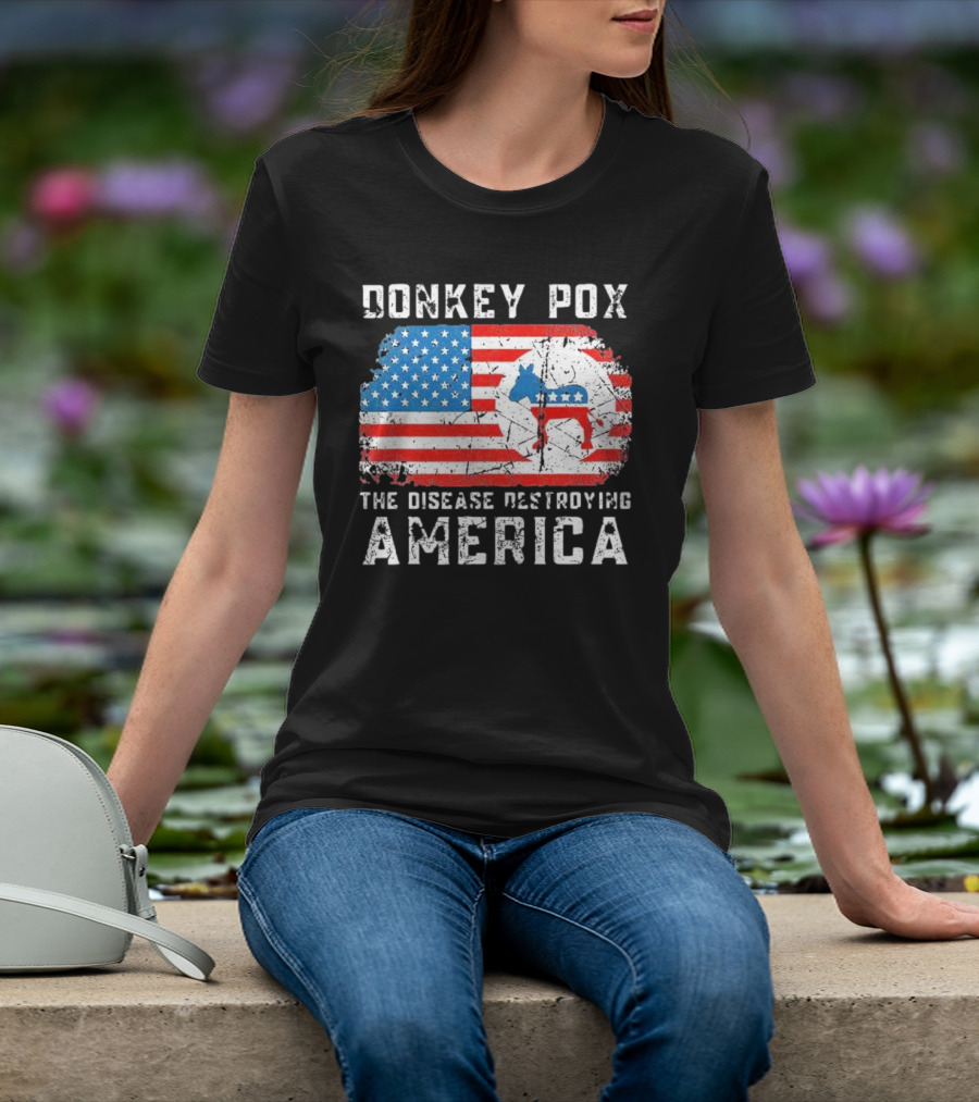 Donkey Pox The Disease Destroying America Flag And Political T-Shirt