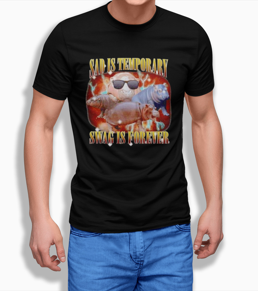 Sad Is Temporary Swag Is Forever Hippos Moo Deng T-Shirt