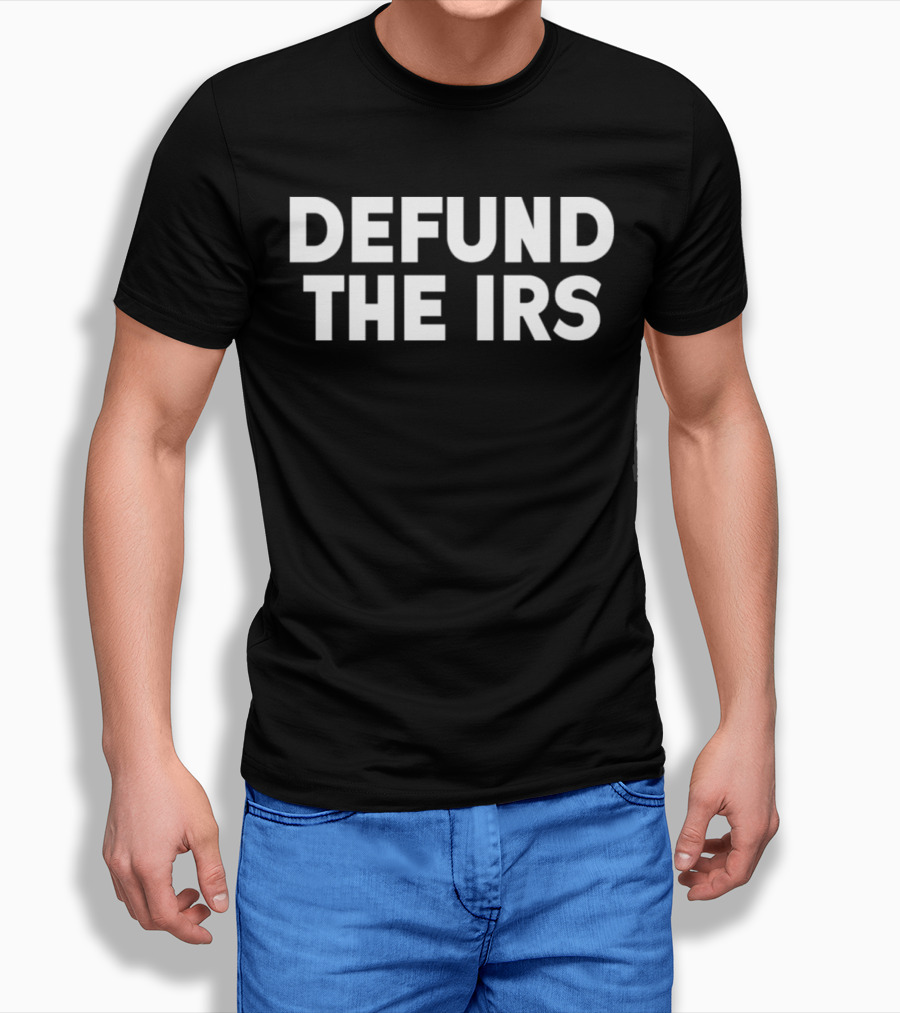 Defund The IRS T-Shirt