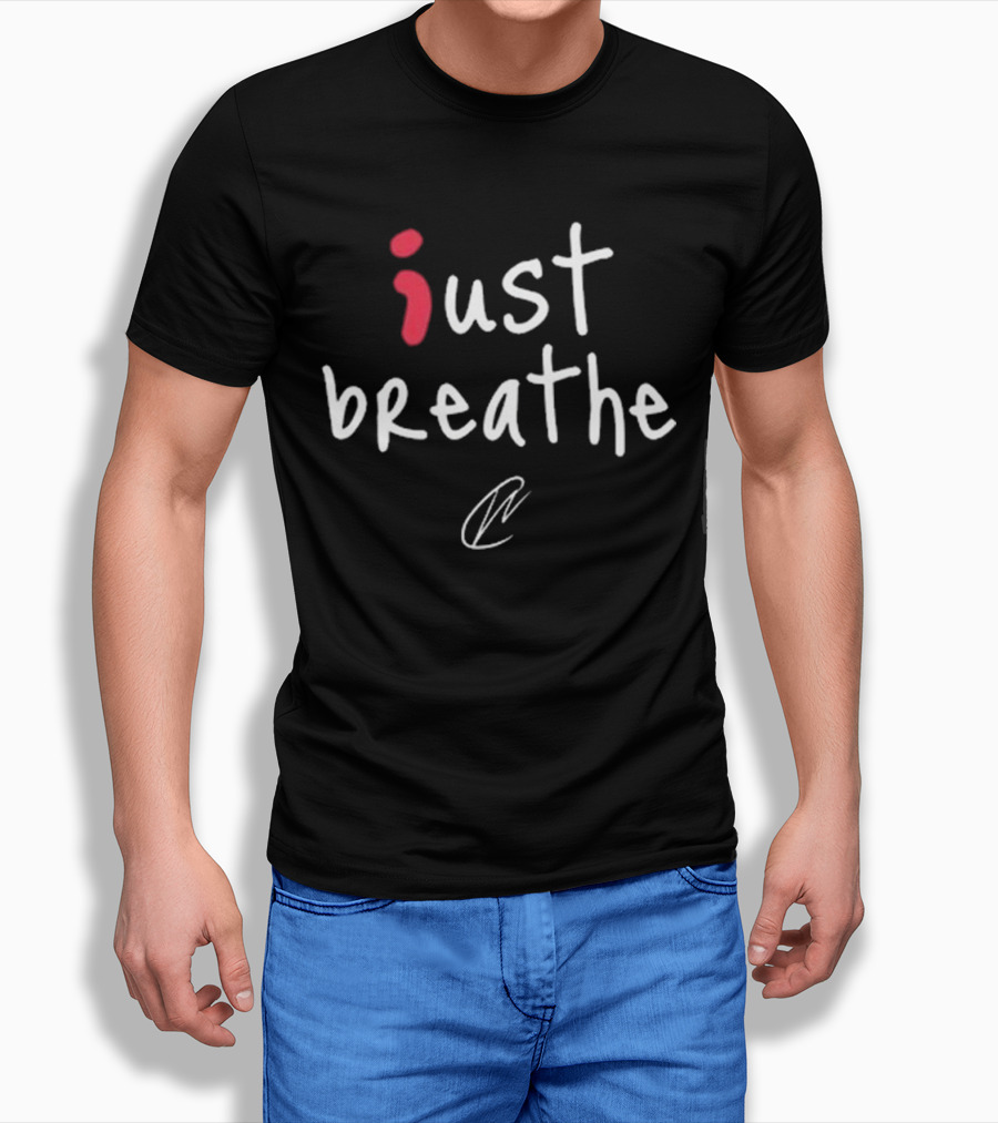 Just Breathe Inspirational Calmness T-Shirt