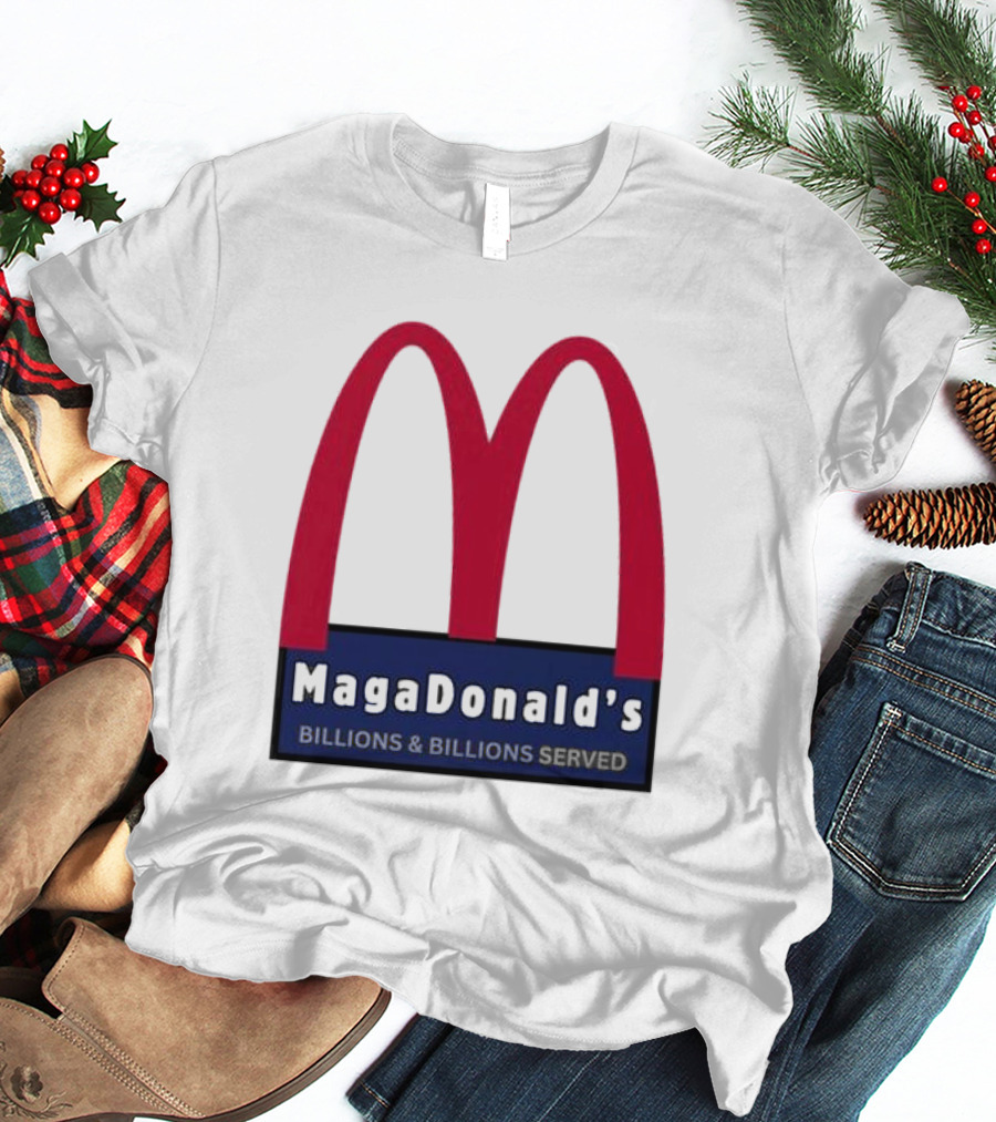 MagaDonald's Billions And Billions Served T-Shirt