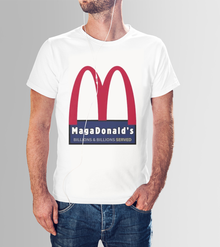 MagaDonald's Billions And Billions Served T-Shirt