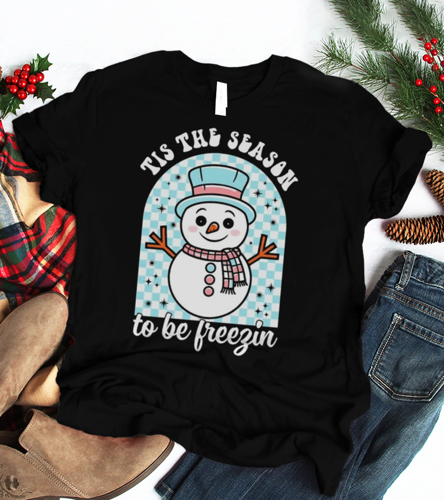 Tis The Season To Be Freezin Snowman Christmas T-Shirt