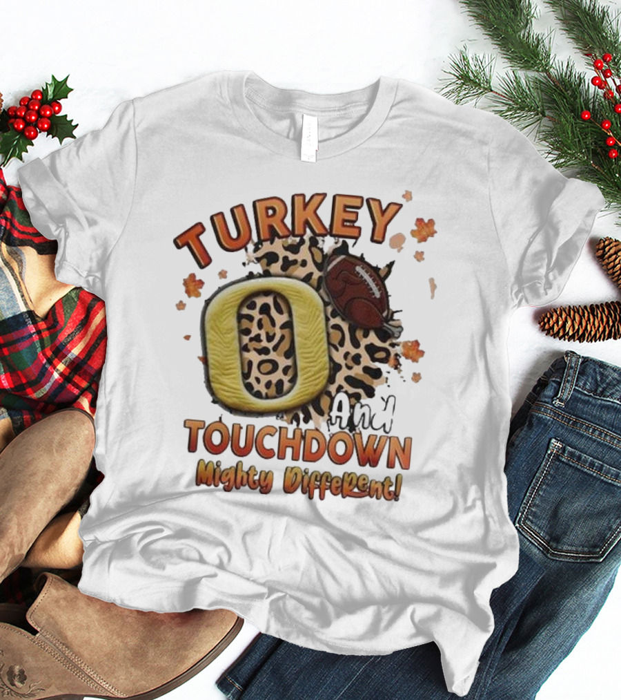Turkey Touchdown O And Mighty Different T-Shirt