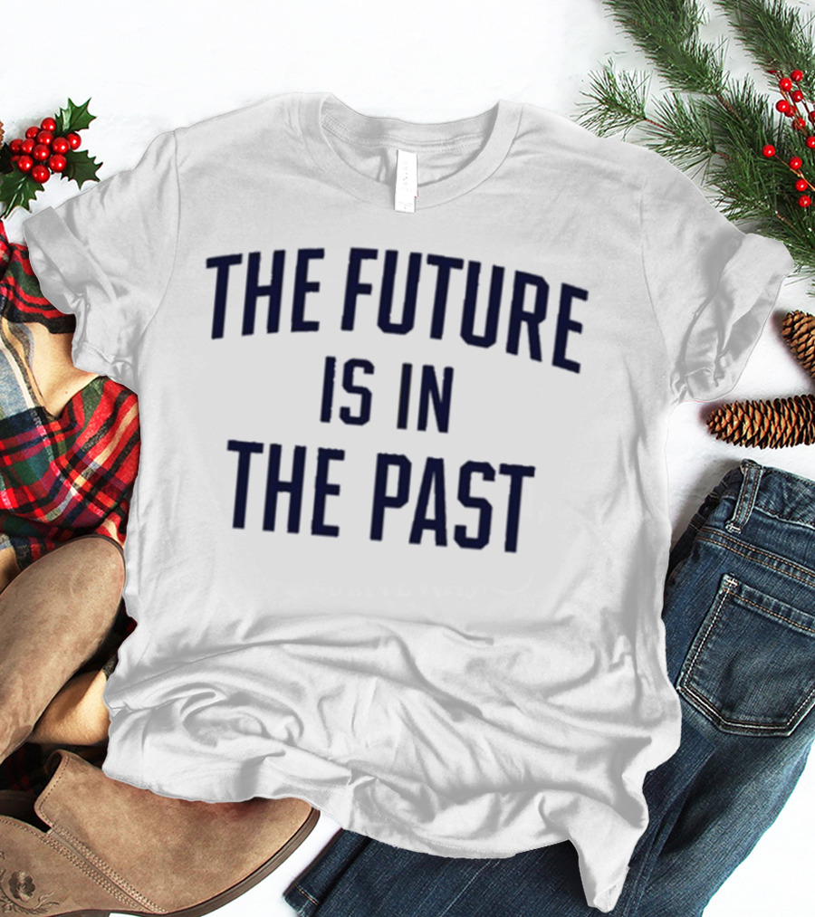 The Future Is In The Past Retro Nostalgia T-Shirt