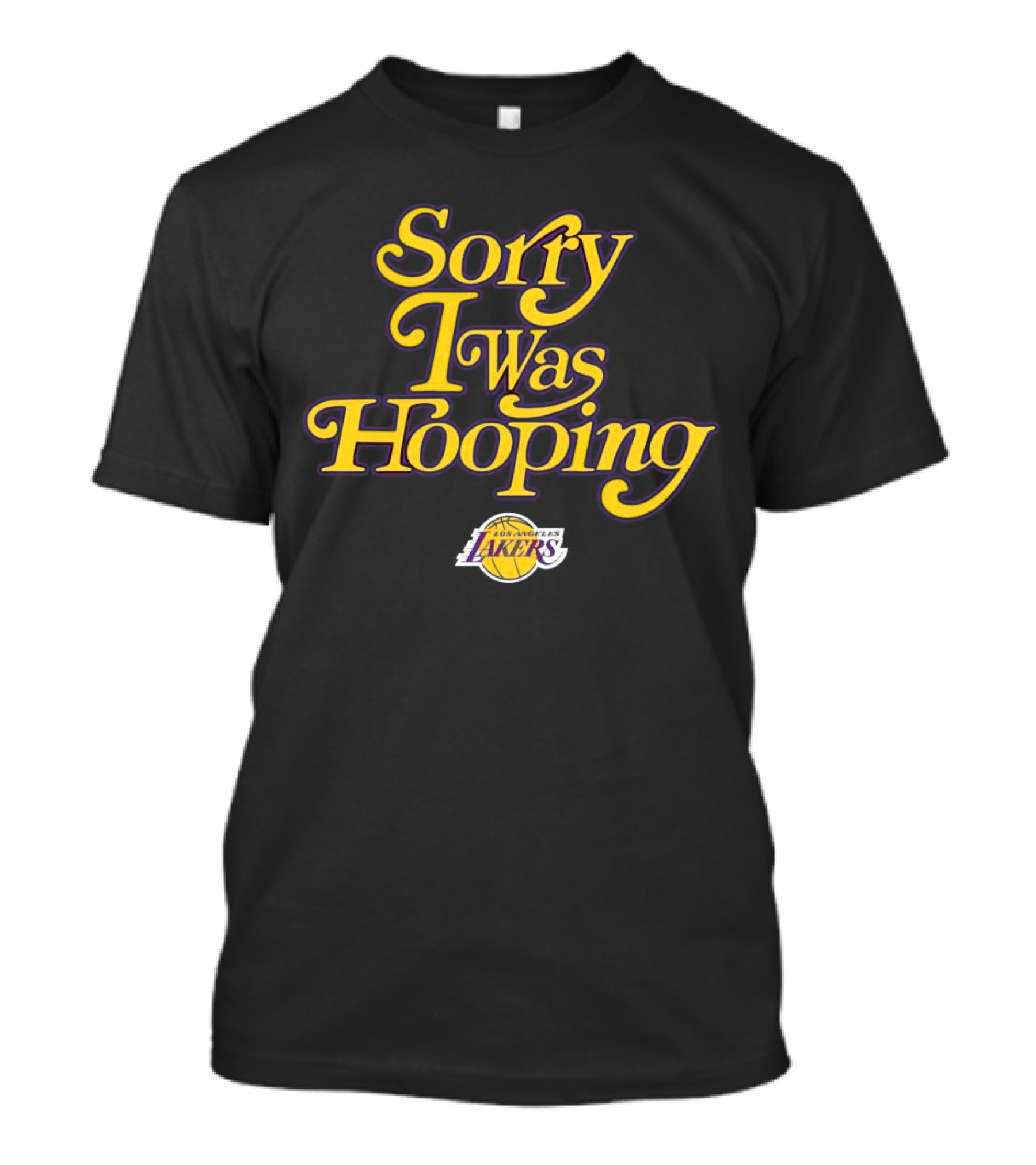 Sorry I Was Hooping Los Angeles Lakers T-Shirt