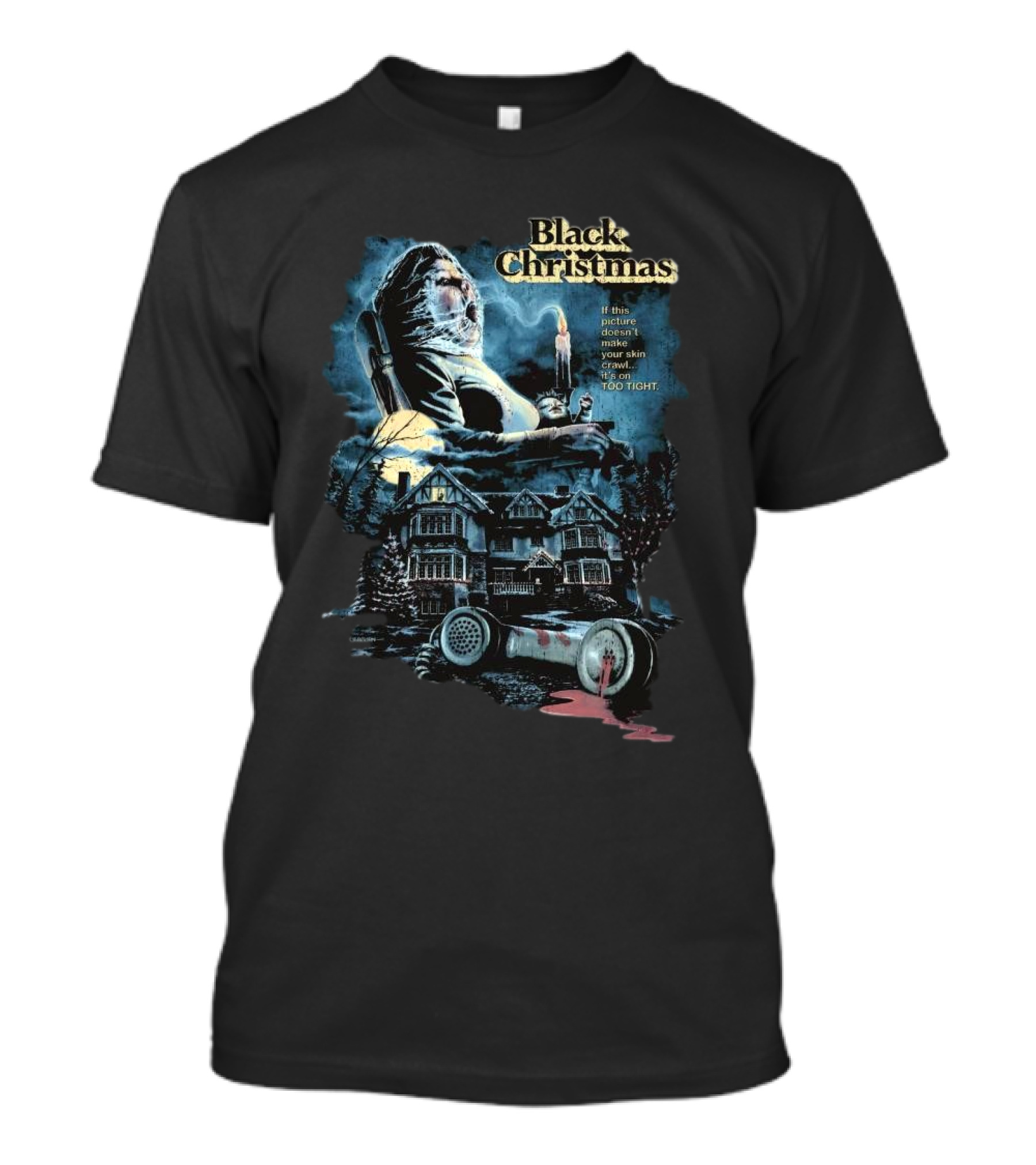 Black Christmas If This Picture Doesn’t Make Your Skin Crawl It’s On Too Tight T-Shirt