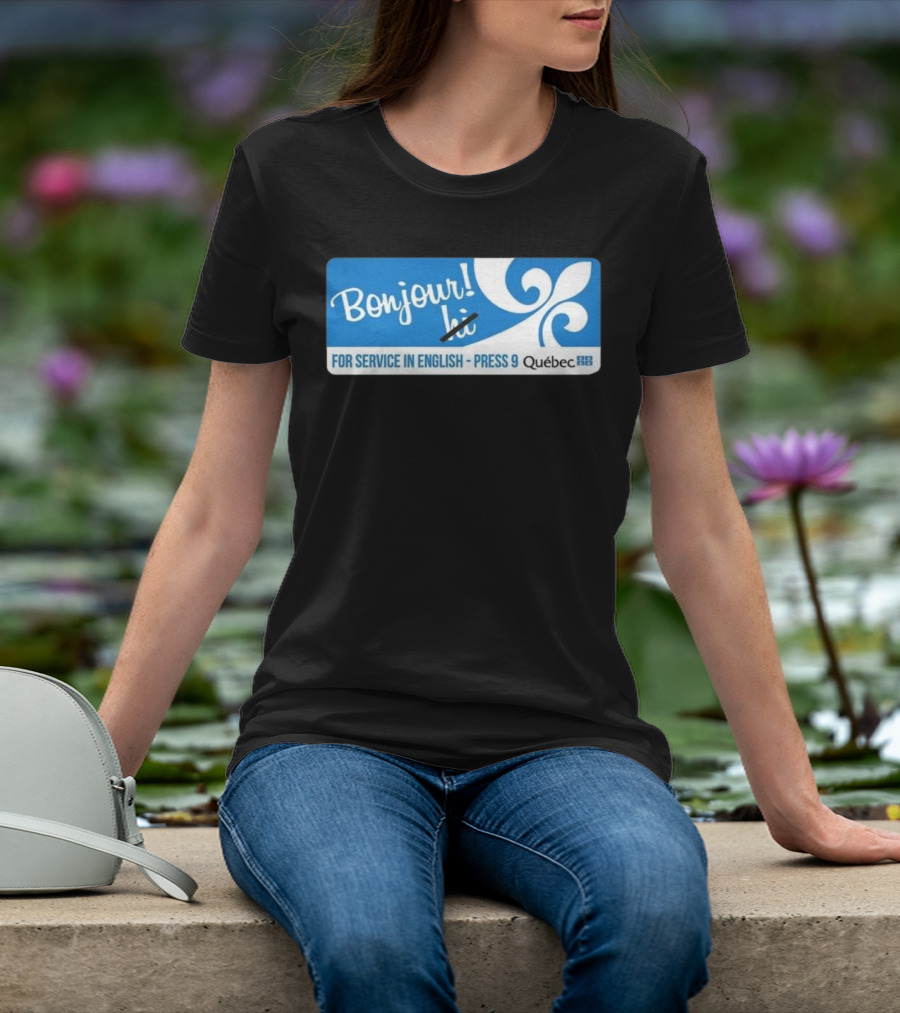 Bonjour Hi For Service In English Press 9 Quebec Fleur-de-lis T-Shirt