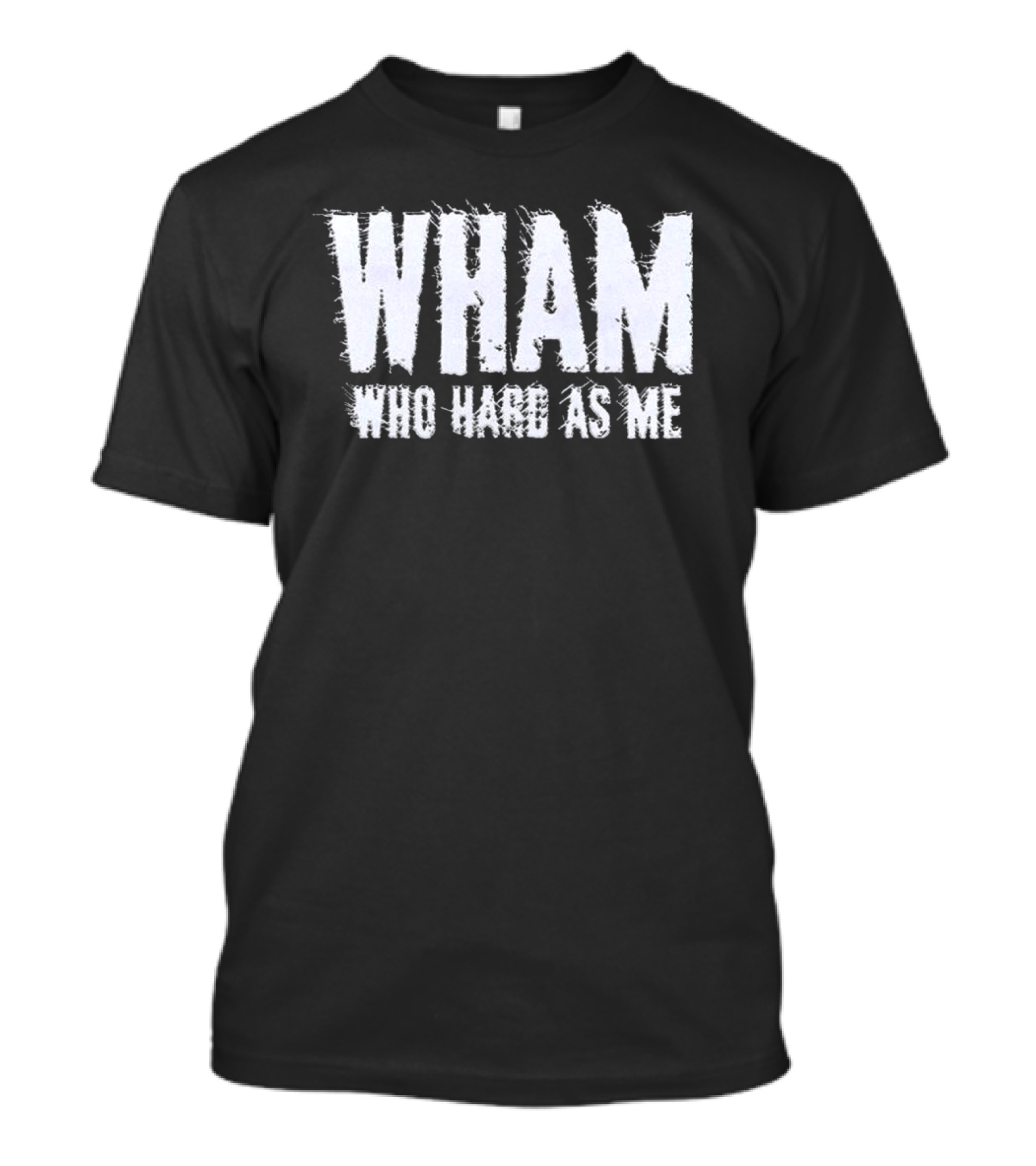 Wham Who Hard As Me Lil Baby T-Shirt