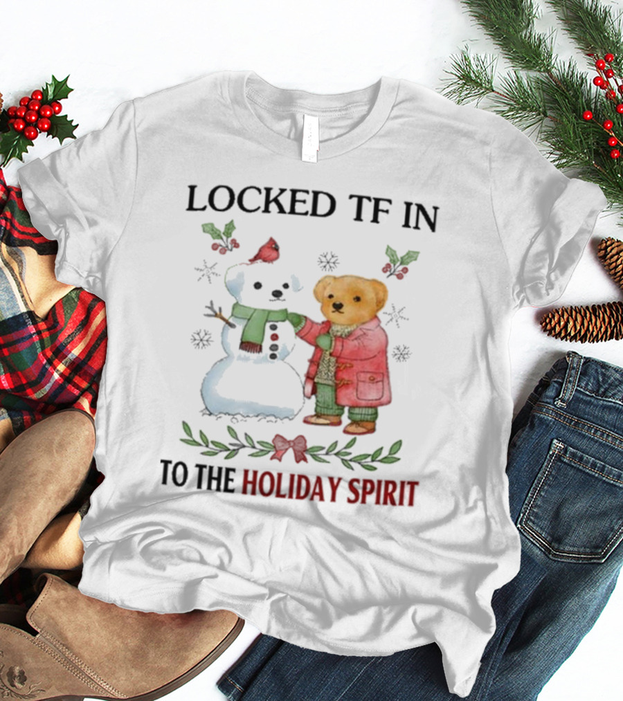 Locked TF In To The Holiday Spirit Bear And Snowman Winter Scene T-Shirt
