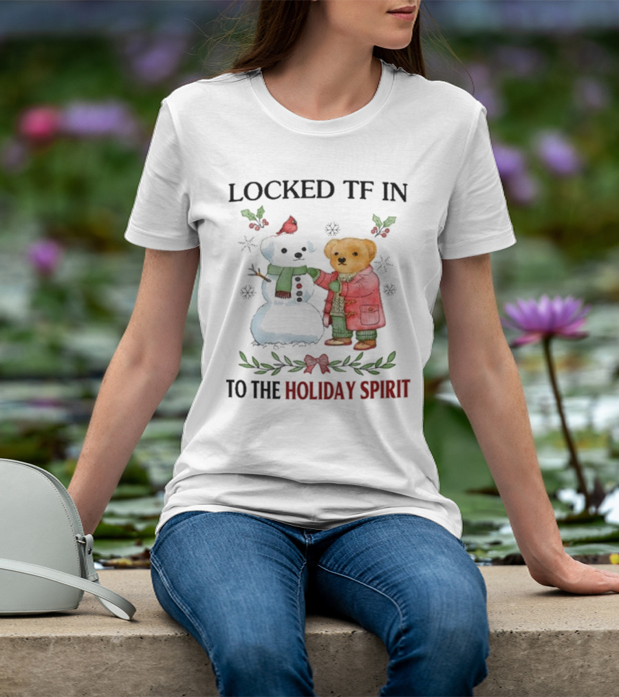 Locked TF In To The Holiday Spirit Bear And Snowman Winter Scene T-Shirt