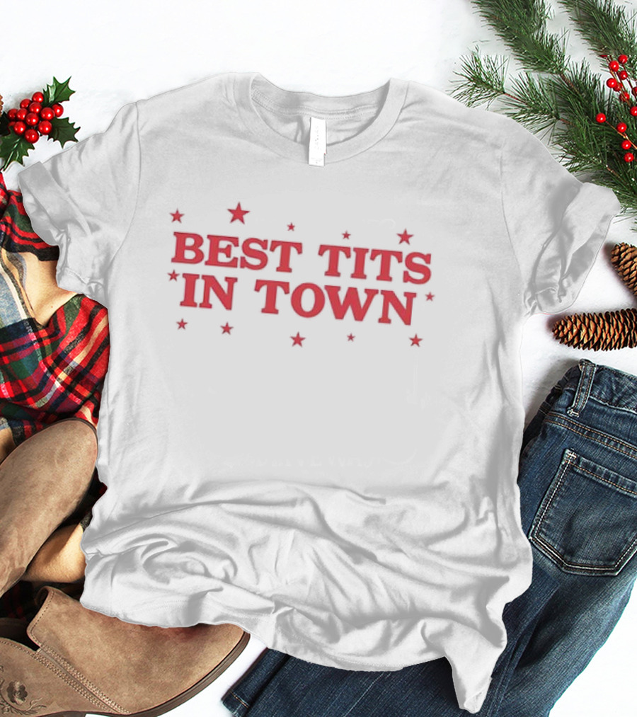 Best Tits In Town Text With Stars T-Shirt