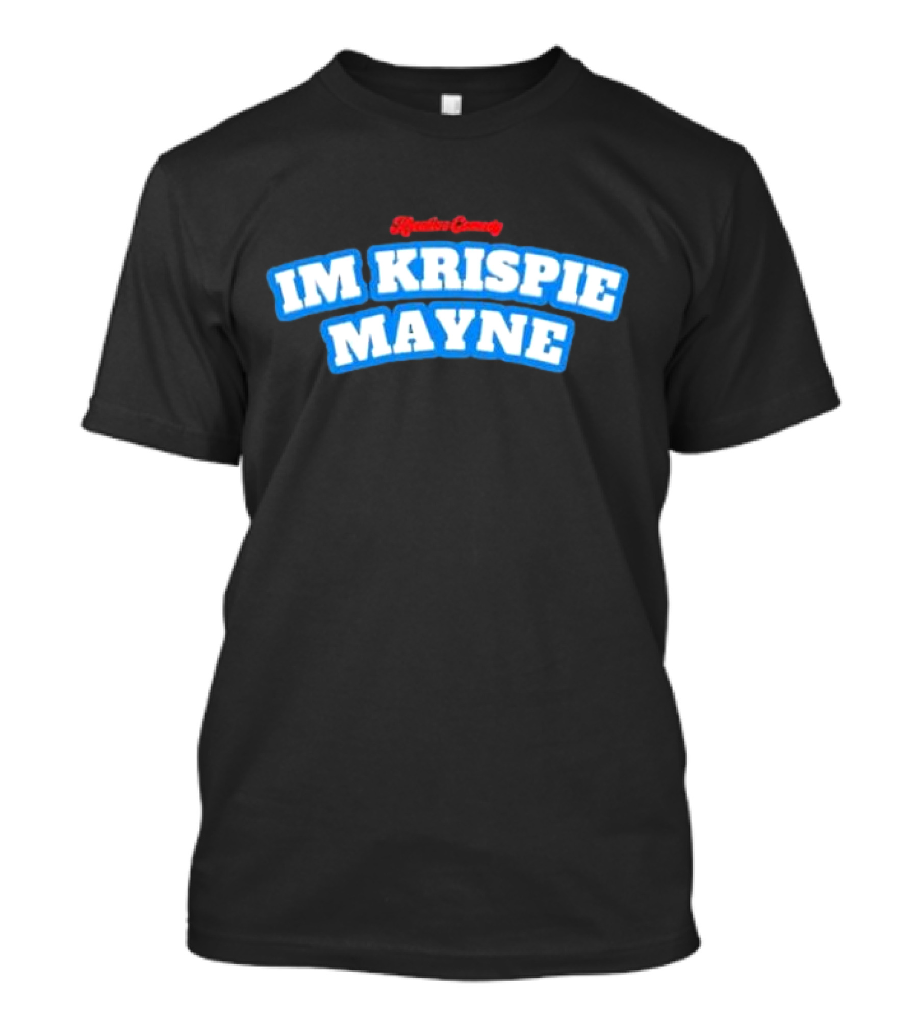 Kreative Comedy IM KRISPIE MAYNE Blue And Red Text T-Shirt