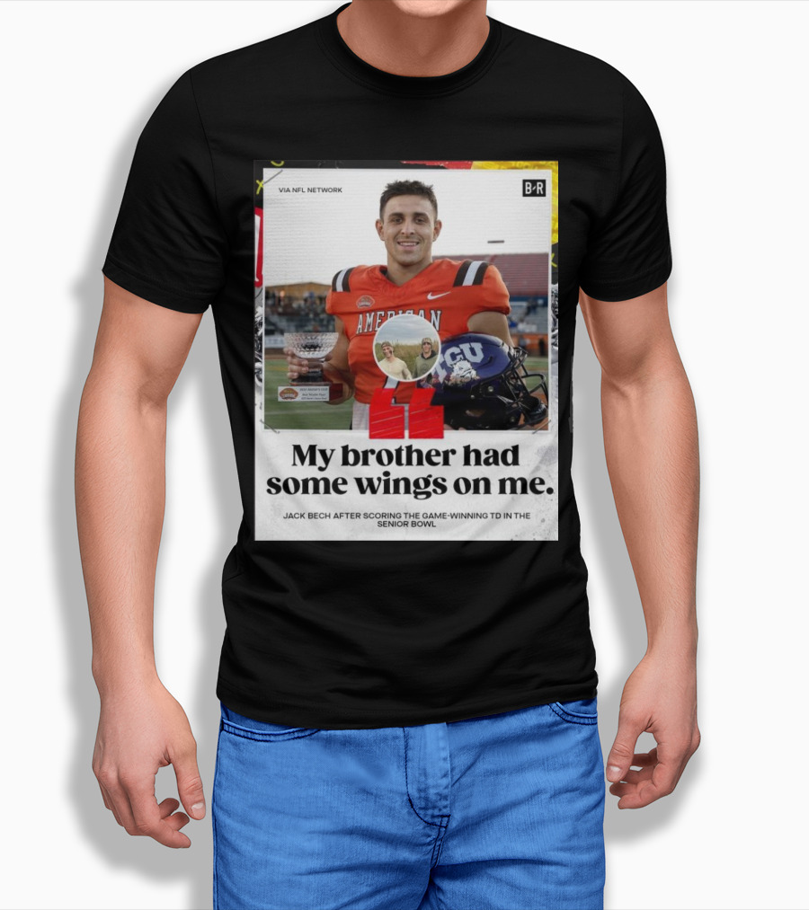 My Brother Had Some Wings On Me Jack Bech Game-Winning TD Senior Bowl TCU Football T-Shirt