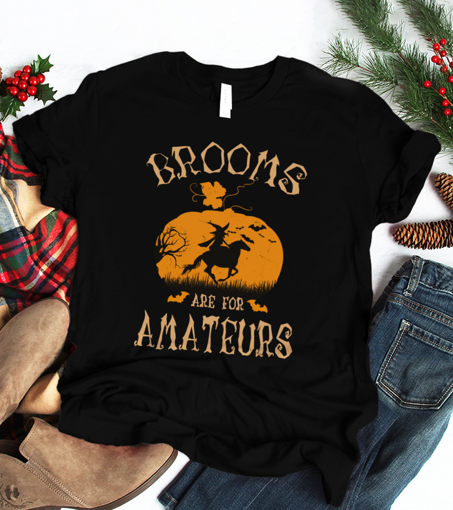 Brooms Are For Amateurs Witch Riding Horse Halloween Scene T-Shirt