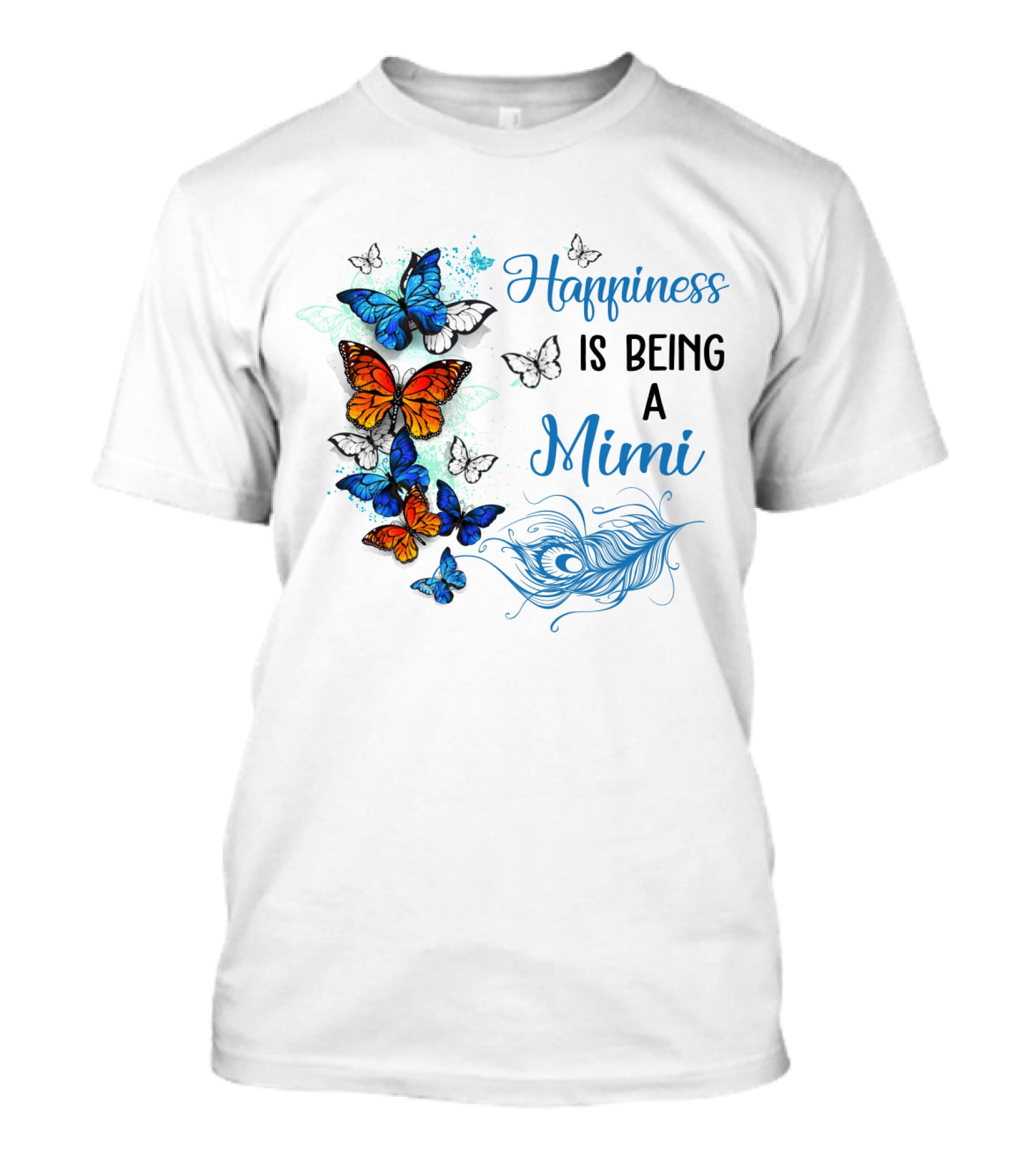 Happiness Is Being A Mimi Colorful Butterfly With Peacock Feather Accents T-Shirt