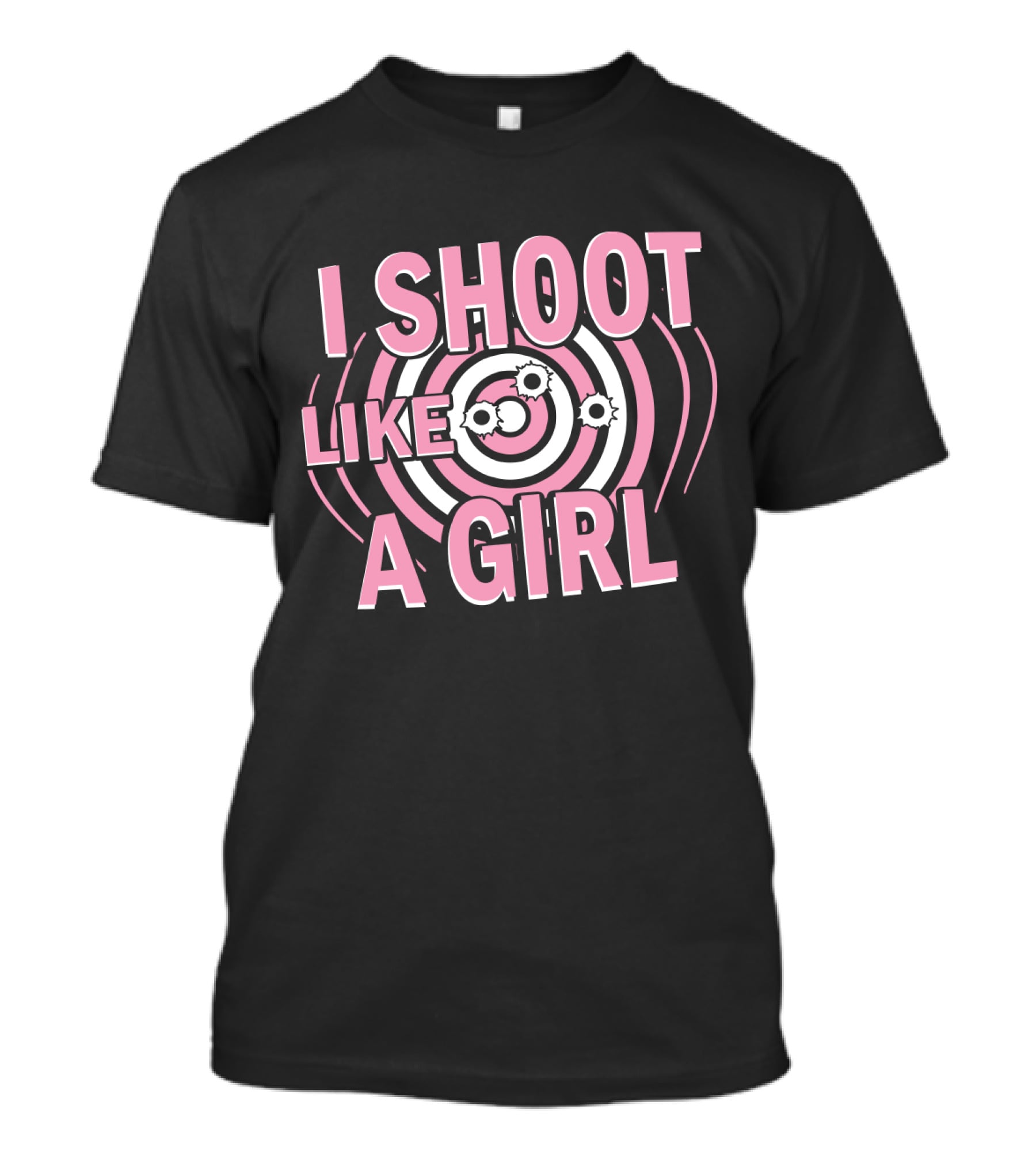 I Shoot Like A Girl Target Design Hunting Love T-Shirt