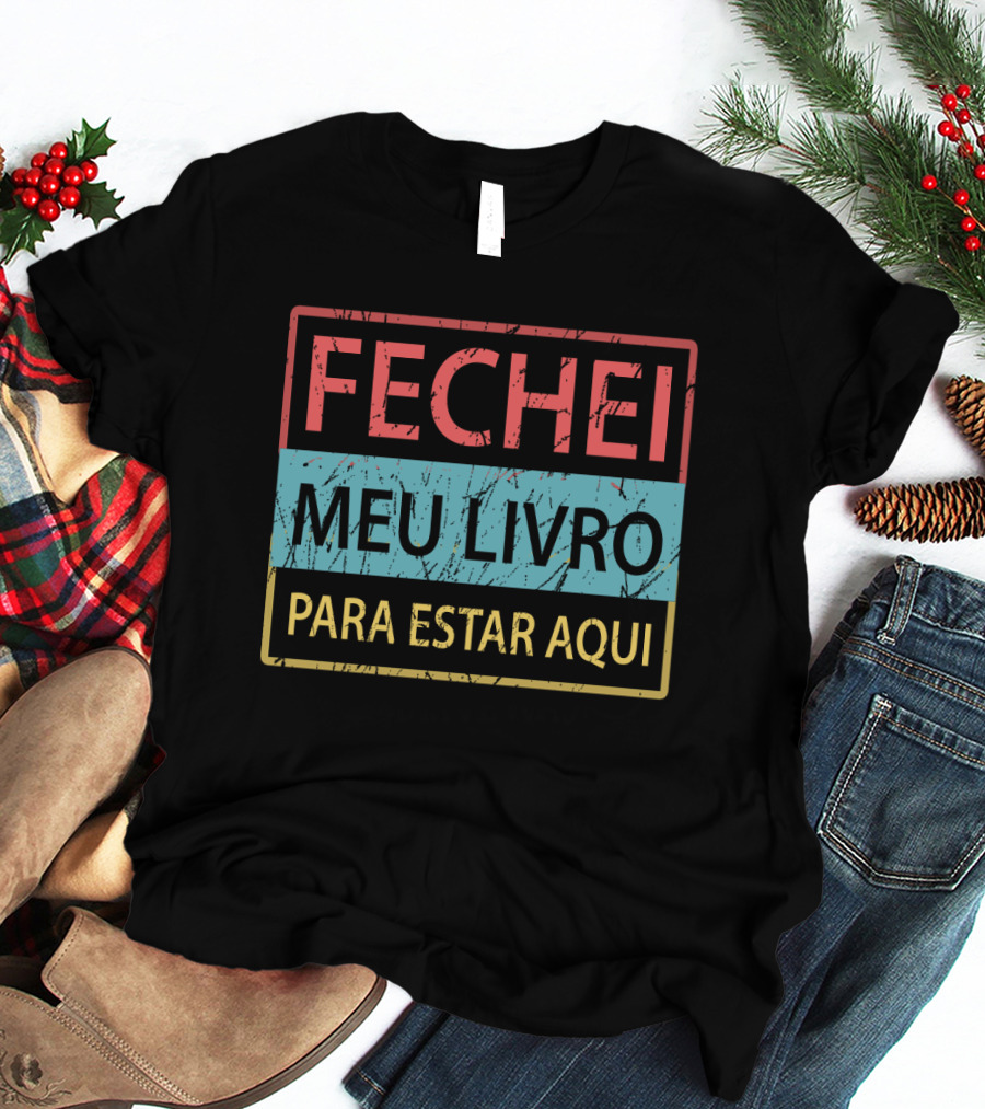 Fechei Meu Livro Para Estar Aqui Vintage Distressed Style Text Blocks T-Shirt