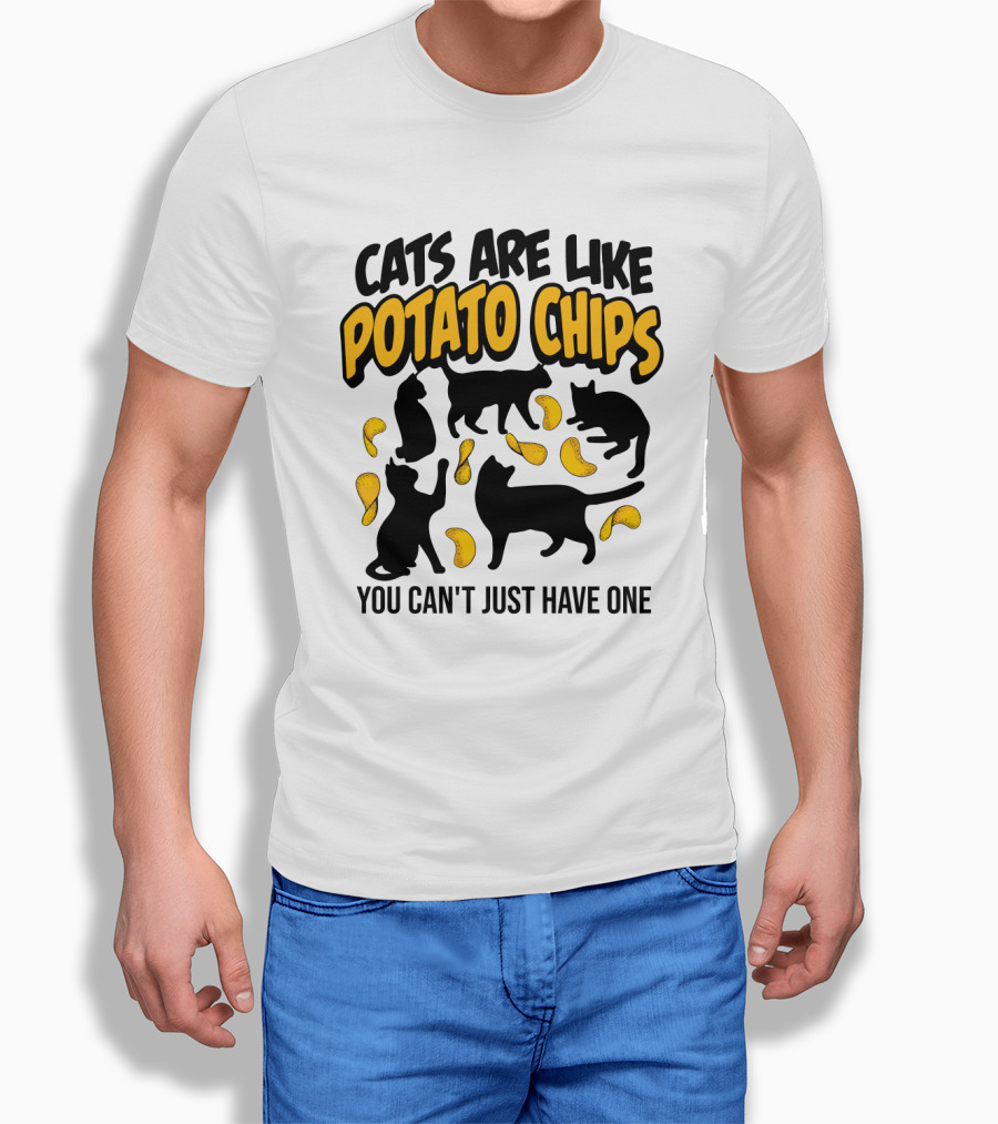 Cats Are Like Potato Chips You Can't Just Have One T-Shirt