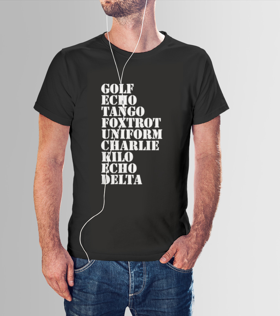 Golf Echo Tango Foxtrot Uniform Charlie Kilo Echo Delta Funny T-Shirt