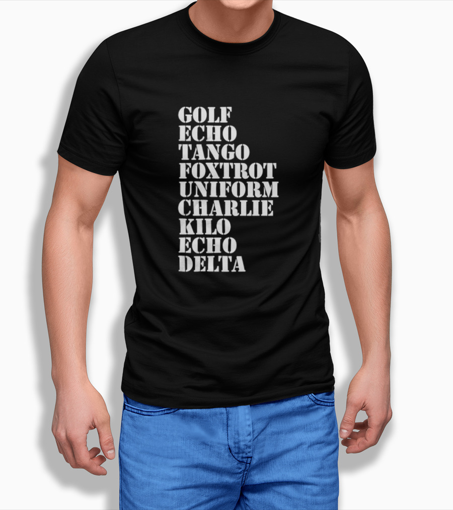 Golf Echo Tango Foxtrot Uniform Charlie Kilo Echo Delta Funny T-Shirt