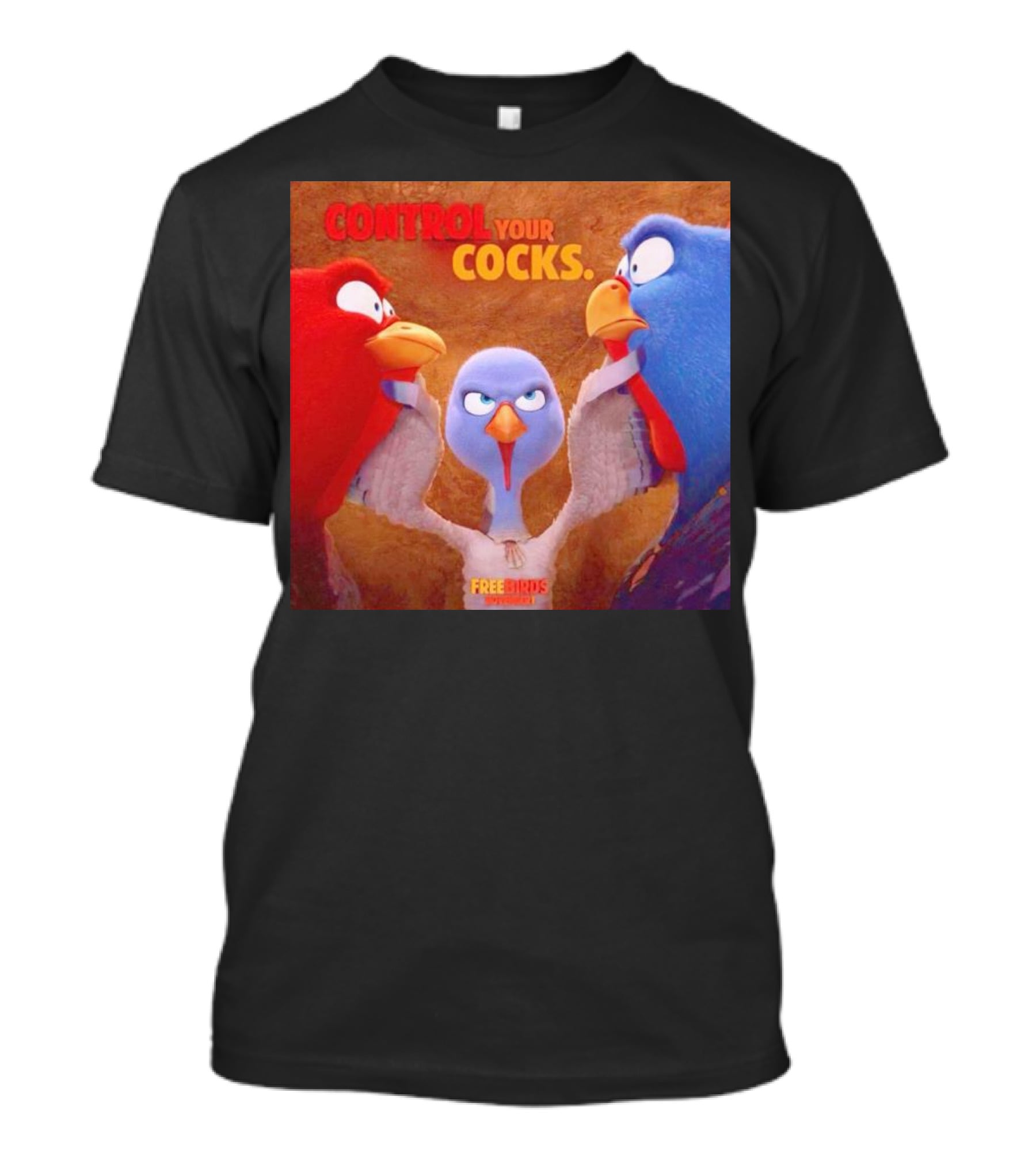 Control Your Cocks Free Birds November T-Shirt