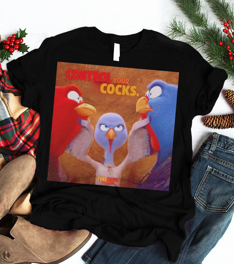 Control Your Cocks Free Birds November T-Shirt