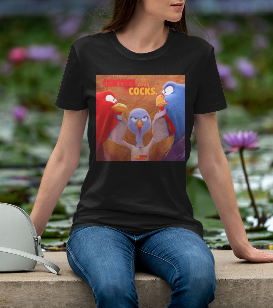 Control Your Cocks Free Birds November T-Shirt