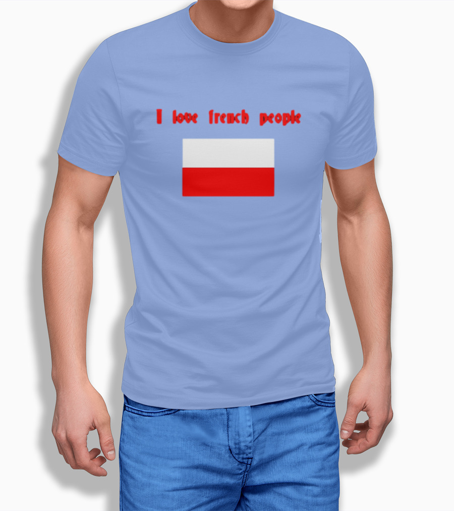 I Love French People Polish Flag Text T-Shirt