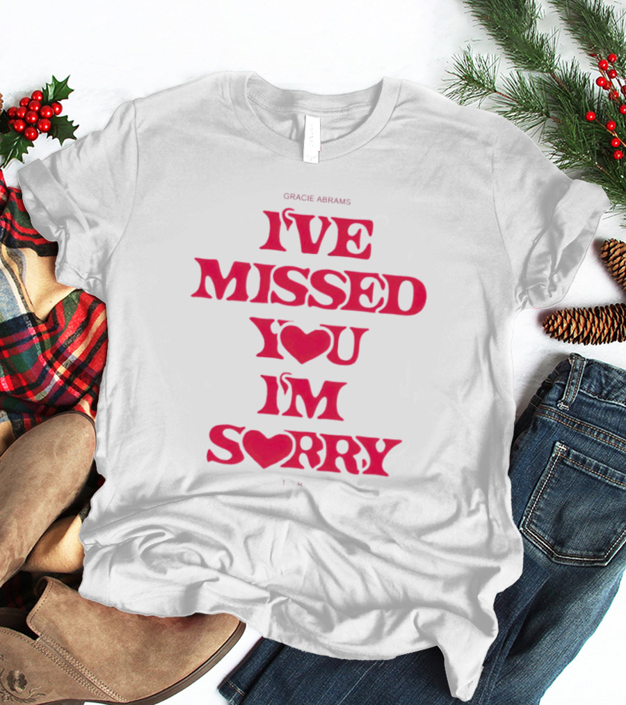 Gracie Abrams I've Missed You I'm Sorry T-Shirt