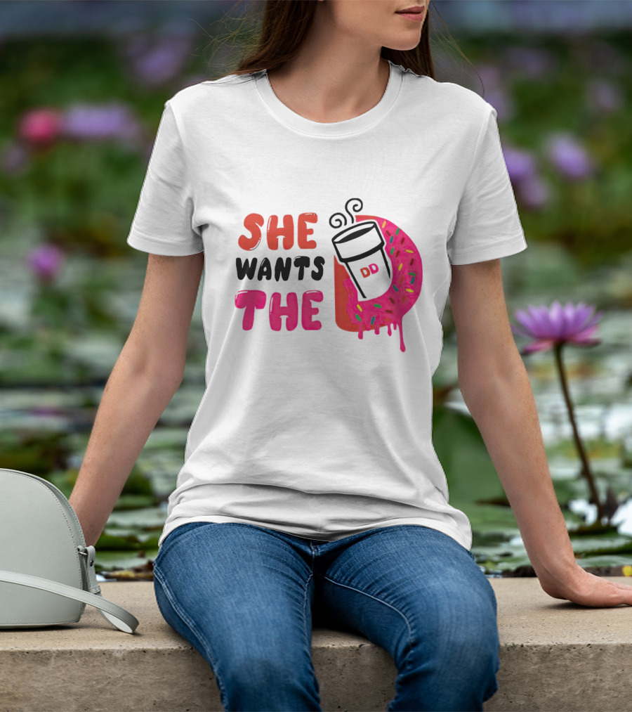 She Wants The Dunkin Donuts Coffee And Donut T-Shirt