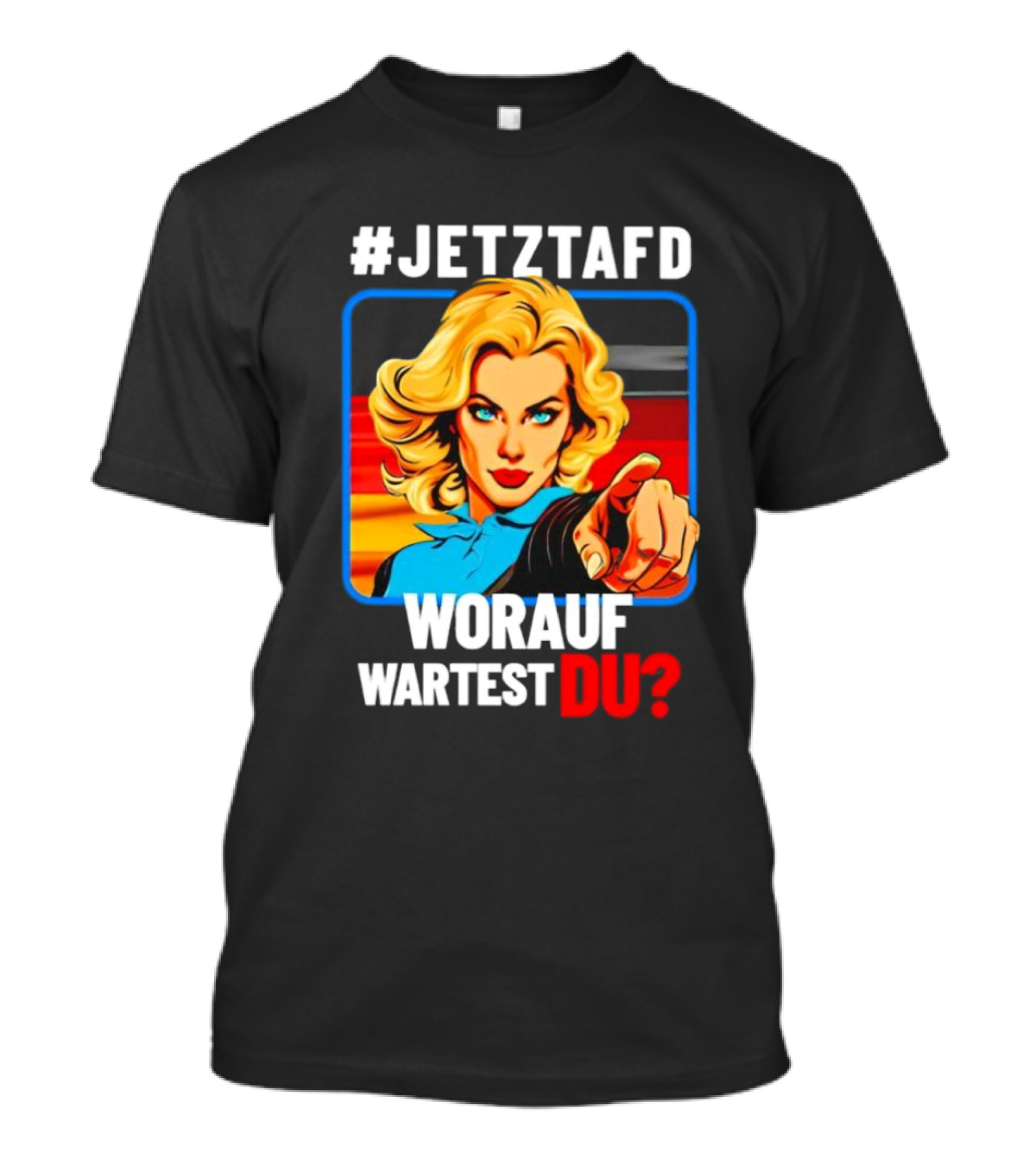 JETZTAFD Worauf Wartest Du? Pop Art Blonde Woman Pointing T-Shirt