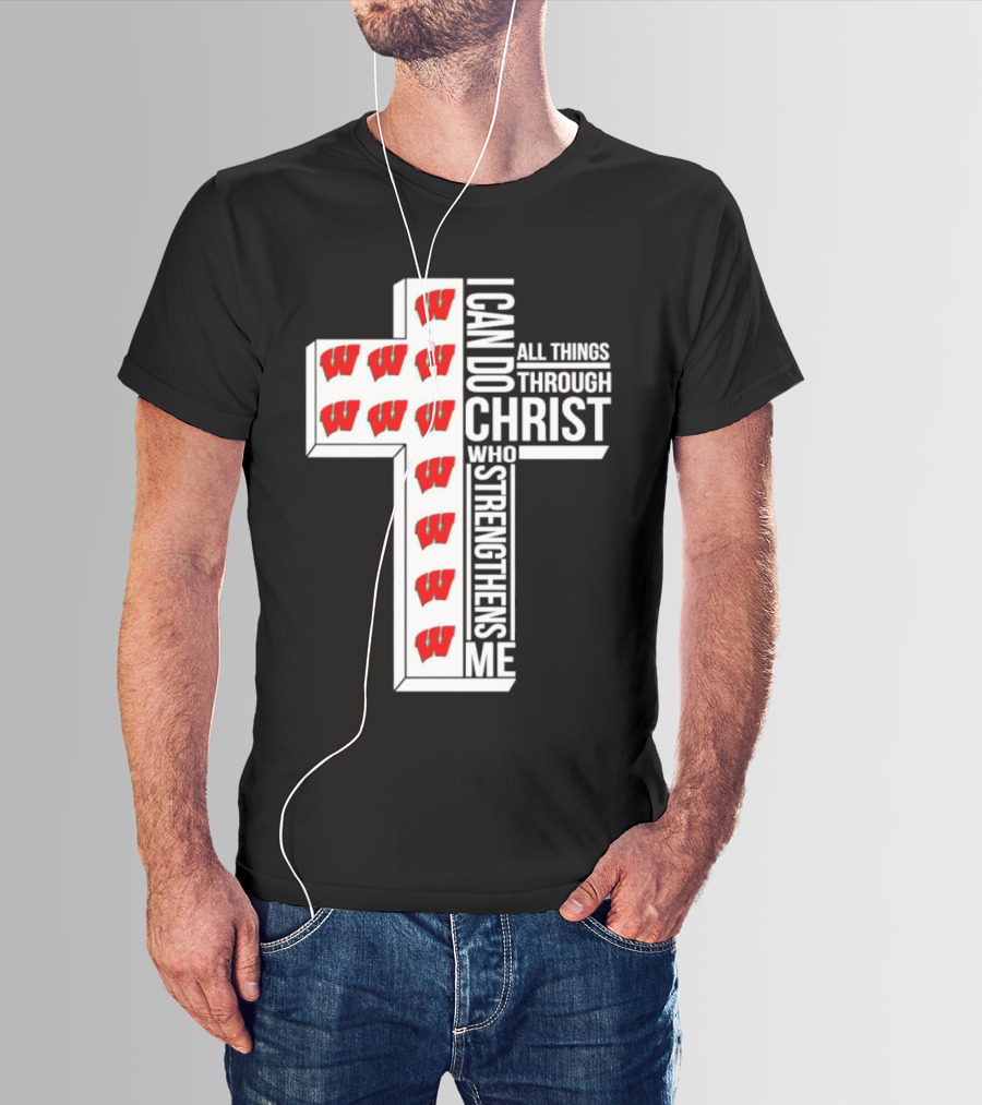 Wisconsin Badgers I Can Do All Things Through Christ Who Strengthens Me Cross T-Shirt